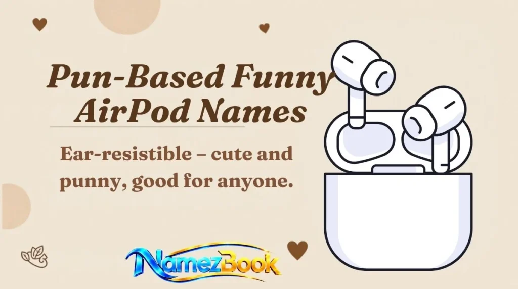 Pun-Based Funny AirPod Names